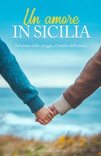 Un amore in Sicilia. Nel ritmo della pioggia, il battito dell'amore - Librerie.coop
