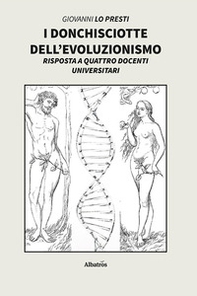 I Donchisciotte dell'evoluzionismo. Risposta a quattro docenti universitari - Librerie.coop
