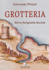 Grotteria. Storia religiosità società - Librerie.coop