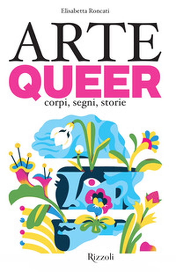 Arte queer. Corpi, segni. storie - Librerie.coop Arte queer. Corpi, segni. storie - Librerie.coop