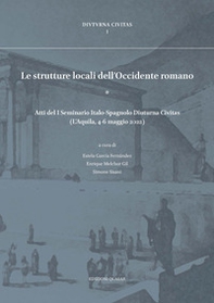 Le strutture locali dell'Occidente romano. Atti del I Seminario Italo-Spagnolo Diuturna Civitas (L'Aquila, 4-6 maggio 2022) - Librerie.coop