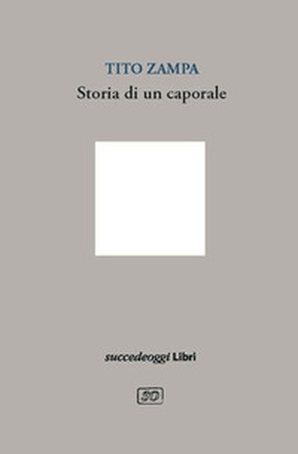 Storia di un caporale. Schegge di storia nei diari di Pieve Santo Stefano - Librerie.coop