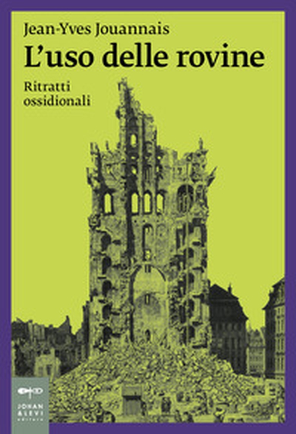 L'uso delle rovine. Ritratti ossidionali - Librerie.coop L'uso delle rovine. Ritratti ossidionali - Librerie.coop