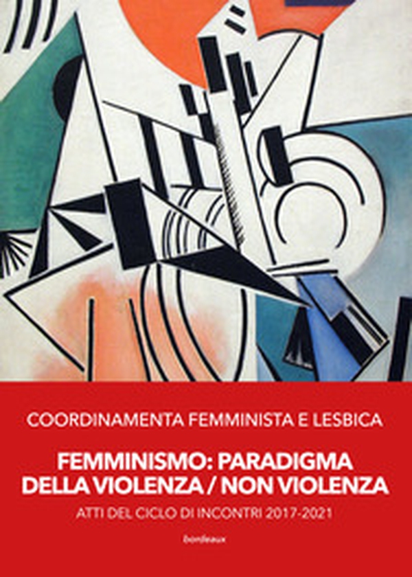 Femminismo. Paradigma della violenza/non violenza. Atti del ciclo di incontri 2017-2021 - Librerie.coop Femminismo. Paradigma della violenza/non violenza. Atti del ciclo di incontri 2017-2021 - Librerie.coop