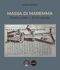 Massa di Maremma. Forma urbis. XI-XV secolo - Librerie.coop Massa di Maremma. Forma urbis. XI-XV secolo - Librerie.coop