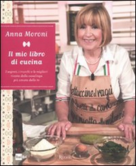 Il mio libro di cucina. I segreti, i trucchi e le migliori ricette della casalinga più amata della tv - Librerie.coop
