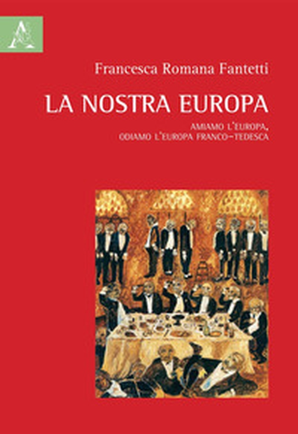 La nostra Europa. Amiamo l'Europa, odiamo l'Europa franco-tedesca - Librerie.coop La nostra Europa. Amiamo l'Europa, odiamo l'Europa franco-tedesca - Librerie.coop