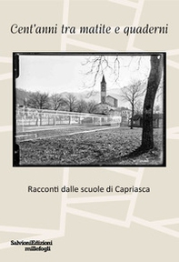 Cent'anni tra matite e quaderni. Racconti dalle scuole di Capriasca - Librerie.coop