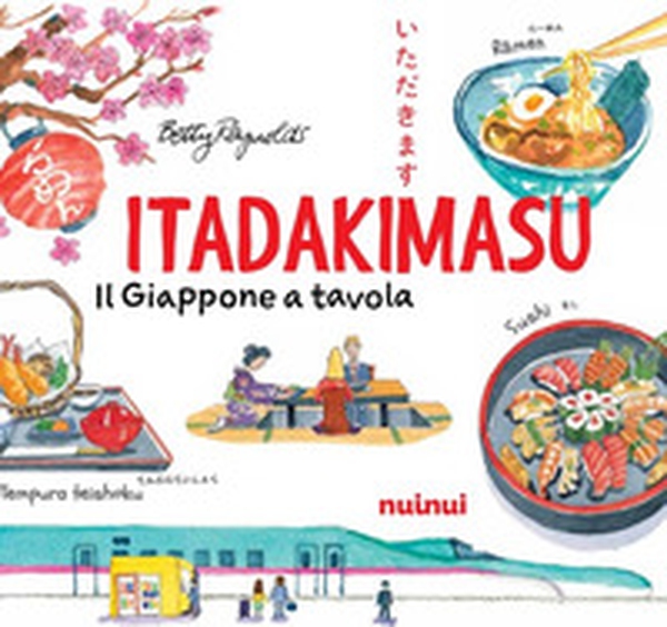 Itadakimasu. Il Giappone a tavola - Librerie.coop Itadakimasu. Il Giappone a tavola - Librerie.coop