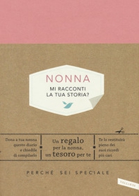Nonna, mi racconti la tua storia? Perché sei speciale - Librerie.coop