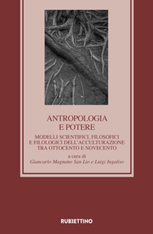 Antropologia e potere. Modelli scientifici, filosofici e filologici dell'acculturazione tra Otto e Novecento - Librerie.coop Antropologia e potere. Modelli scientifici, filosofici e filologici dell'acculturazione tra Otto e Novecento - Librerie.coop