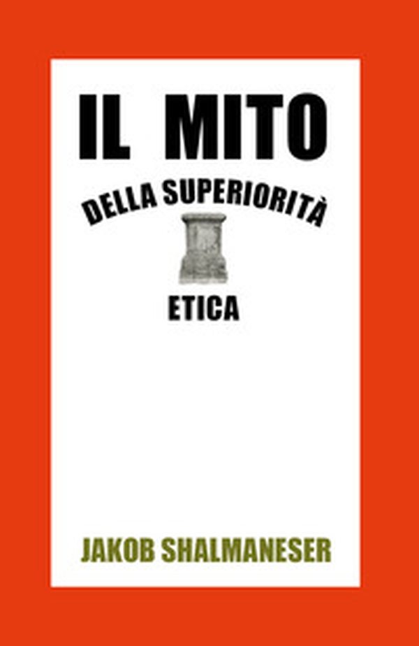 Il mito della superiorità etica - Librerie.coop Il mito della superiorità etica - Librerie.coop