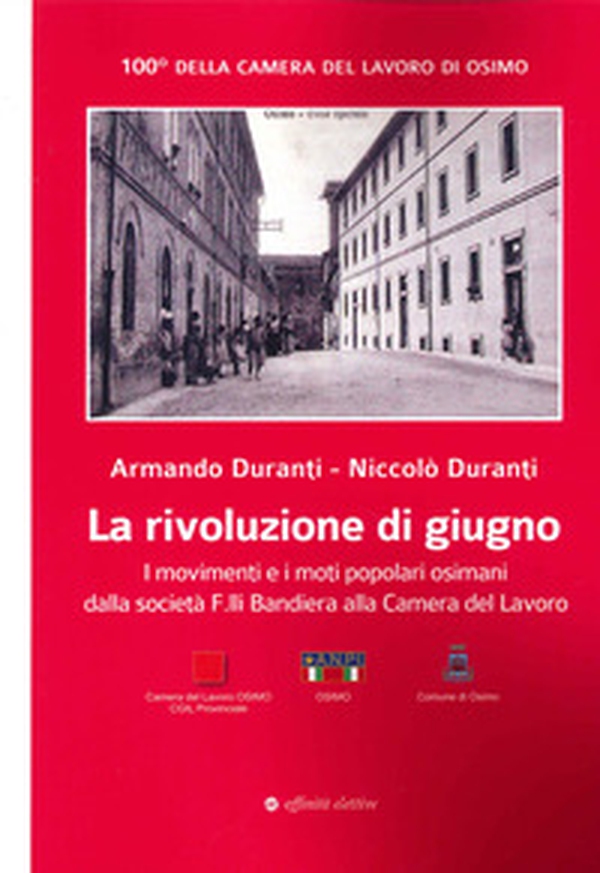 La rivoluzione di giugno. I Movimenti e i moti popolari osimani dalla Società F.lli Bandiera alla Camera del Lavoro - Librerie.coop La rivoluzione di giugno. I Movimenti e i moti popolari osimani dalla Società F.lli Bandiera alla Camera del Lavoro - Librerie.coop