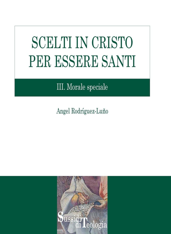 Scelti in Cristo per essere santi. III. Morale speciale - Librerie.coop Scelti in Cristo per essere santi. III. Morale speciale - Librerie.coop