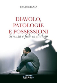 Diavolo, patologie e possessioni. Scienza e fede in dialogo - Librerie.coop