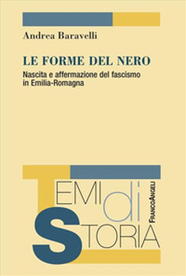 Le forme del nero. Nascita e affermazione del fascismo in Emilia-Romagna - Librerie.coop Le forme del nero. Nascita e affermazione del fascismo in Emilia-Romagna - Librerie.coop