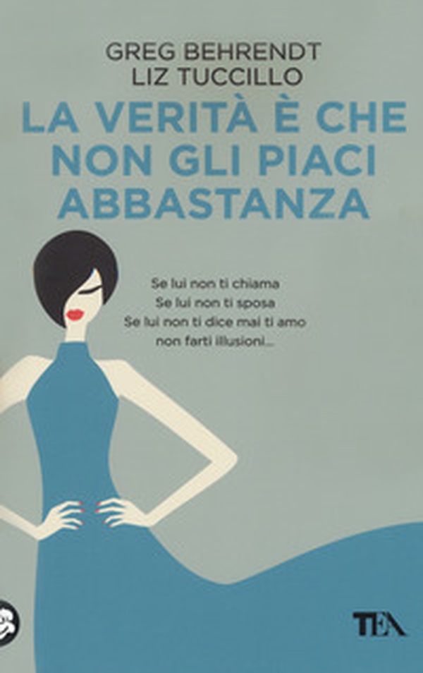 La verità è che non gli piaci abbastanza - Librerie.coop La verità è che non gli piaci abbastanza - Librerie.coop