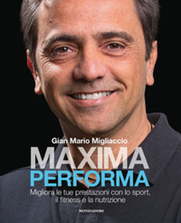 Maxima performa. Migliora le tue prestazioni con lo sport, il fitness, e la nutrizione - Librerie.coop Maxima performa. Migliora le tue prestazioni con lo sport, il fitness, e la nutrizione - Librerie.coop