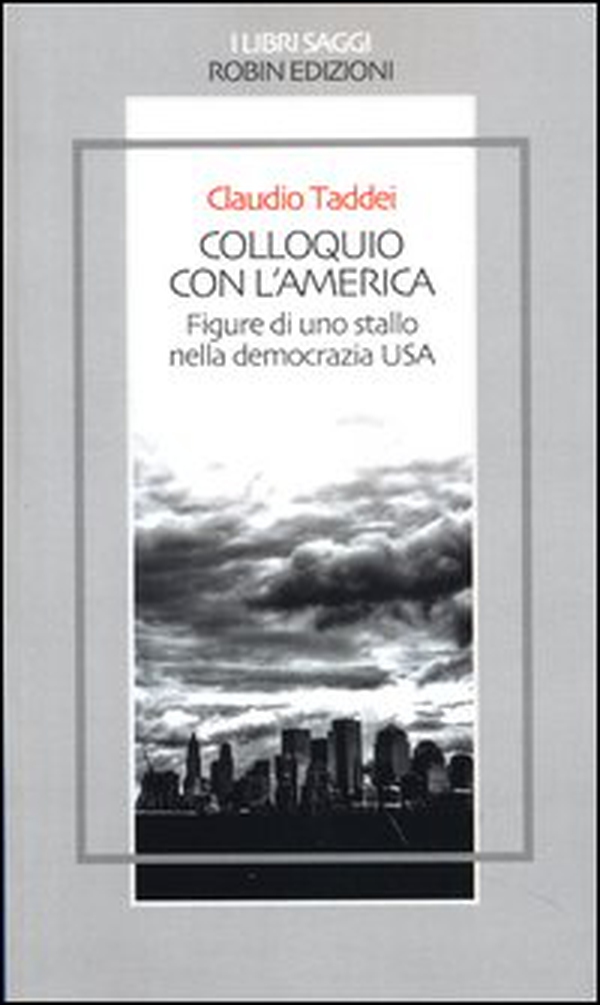 Colloquio con l'America. Figure di uno stallo nella democrazia USA - Librerie.coop Colloquio con l'America. Figure di uno stallo nella democrazia USA - Librerie.coop