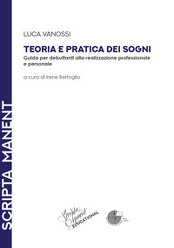 Teoria e pratica dei sogni. Guida per debuttanti alla realizzazione professionale e personale - Librerie.coop Teoria e pratica dei sogni. Guida per debuttanti alla realizzazione professionale e personale - Librerie.coop