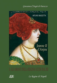 Jeanne II d'Anjou. Giovanna d'Angiò di Durazzo - Vol. 1 - Librerie.coop