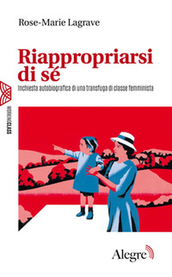Riappropriarsi di sé. Inchiesta autobiografica di una transfuga di classe femminista - Librerie.coop