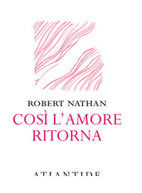 Così l'amore ritorna - Librerie.coop Così l'amore ritorna - Librerie.coop