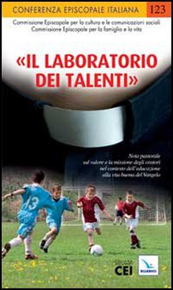 «Il laboratorio dei talenti». Nota pastorale sul valore e la missione degli oratori nel contesto dell'educazione alla vita buona del Vangelo - Librerie.coop «Il laboratorio dei talenti». Nota pastorale sul valore e la missione degli oratori nel contesto dell'educazione alla vita buona del Vangelo - Librerie.coop
