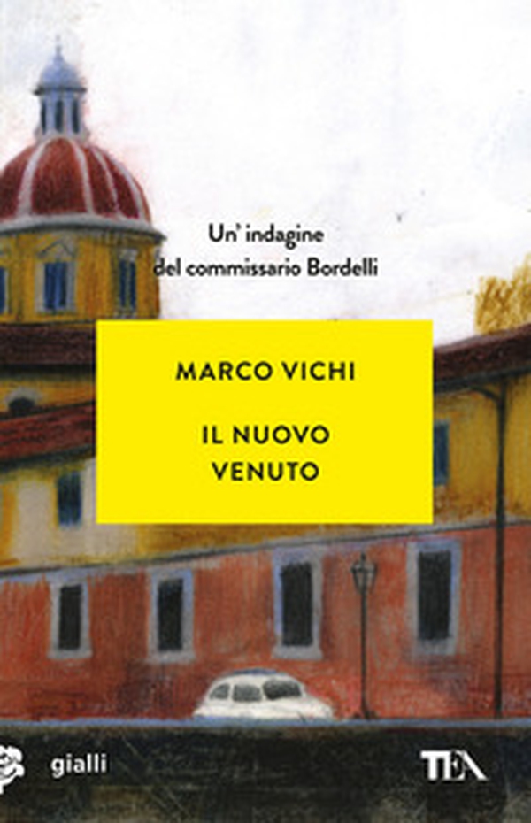 Il nuovo venuto. Una nuova indagine del commissario Bordelli - Librerie.coop Il nuovo venuto. Una nuova indagine del commissario Bordelli - Librerie.coop