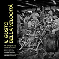 Il gusto della velocità. Un viaggio tra cibo, design e Formula 1 - Librerie.coop