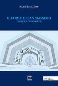 Il forte di San Massimo (werk liechtenstein) - Librerie.coop