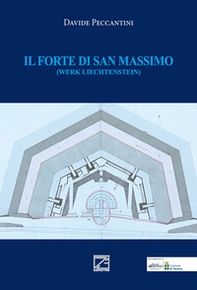 Il forte di San Massimo (werk liechtenstein) - Librerie.coop