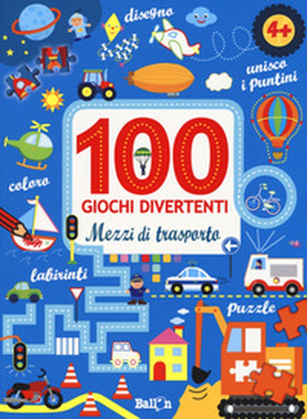 Mezzi di trasporto. 100 giochi divertenti - Librerie.coop Mezzi di trasporto. 100 giochi divertenti - Librerie.coop