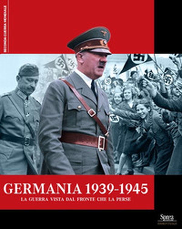 Germania 1939-1945. La guerra vista dal fronte che la perse - Librerie.coop Germania 1939-1945. La guerra vista dal fronte che la perse - Librerie.coop