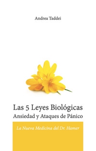 Las 5 leyes biologicas. Ansiedad y ataques de panico. La nueva medicina del Dr. Hamer - Librerie.coop