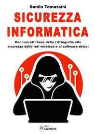 Sicurezza informatica. Dai concetti base della crittografia alla sicurezza delle reti wireless e ai software dolosi - Librerie.coop