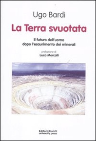 La terra svuotata. Il futuro dell'uomo dopo l'esaurimento dei minerali - Librerie.coop