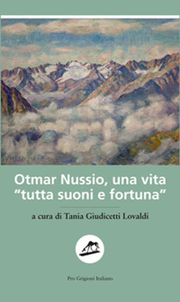 Otmar Nussio, una vita «tutta suoni e fortuna» - Librerie.coop Otmar Nussio, una vita «tutta suoni e fortuna» - Librerie.coop
