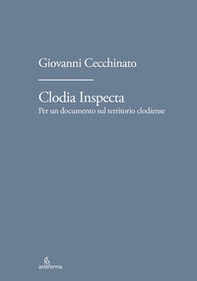 Clodia Inspecta. Per un documento sul territorio clodiense - Librerie.coop