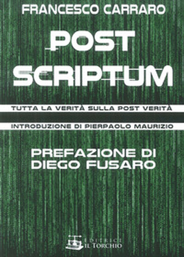Post scriptum. Tutta la verità sulla post verità - Librerie.coop Post scriptum. Tutta la verità sulla post verità - Librerie.coop