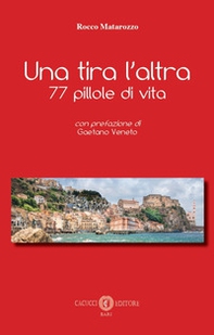 Una tira l'altra. 77 pillole di vita - Librerie.coop