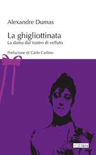 La ghigliottinata. La dama dal nastro di velluto - Librerie.coop La ghigliottinata. La dama dal nastro di velluto - Librerie.coop