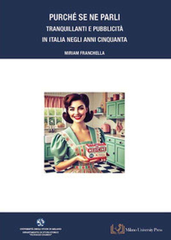 Purché se ne parli. Tranquillanti e pubblicità in Italia negli anni Cinquanta - Librerie.coop Purché se ne parli. Tranquillanti e pubblicità in Italia negli anni Cinquanta - Librerie.coop