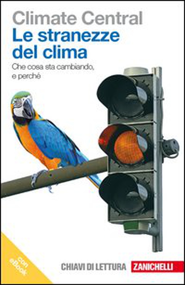 Le stranezze del clima. Che cosa sta cambiando e perché - Librerie.coop Le stranezze del clima. Che cosa sta cambiando e perché - Librerie.coop