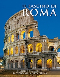 Il fascino di Roma. Splendide immagini raccontano la città eterna - Librerie.coop Il fascino di Roma. Splendide immagini raccontano la città eterna - Librerie.coop