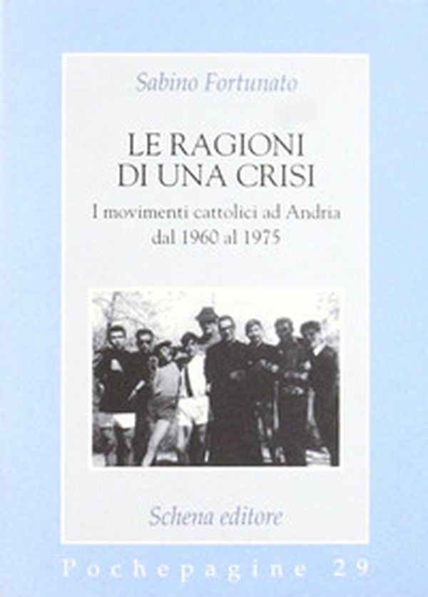 Le ragioni di una crisi. I movimenti cattolici ad Andria dal 1960 al 1975 - Librerie.coop Le ragioni di una crisi. I movimenti cattolici ad Andria dal 1960 al 1975 - Librerie.coop