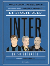 La storia dell'Inter in 50 ritratti - Librerie.coop La storia dell'Inter in 50 ritratti - Librerie.coop