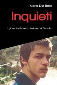 Inquieti. I giovani nel cinema italiano del Duemila - Librerie.coop Inquieti. I giovani nel cinema italiano del Duemila - Librerie.coop