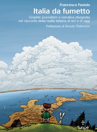 Italia da fumetto. Graphic journalism e narrativa disegnata nel racconto della realtà italiana di ieri e di oggi - Librerie.coop
