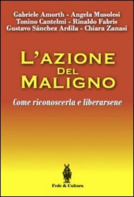 L'azione del maligno. Come riconoscerla e liberarsene - Librerie.coop